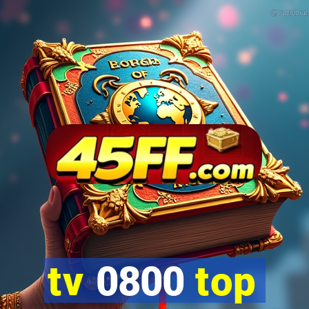 tv 0800 top